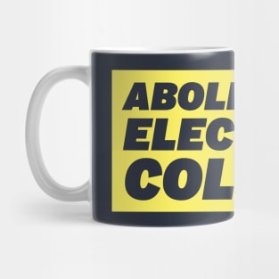 Abolish the Electoral College Mug